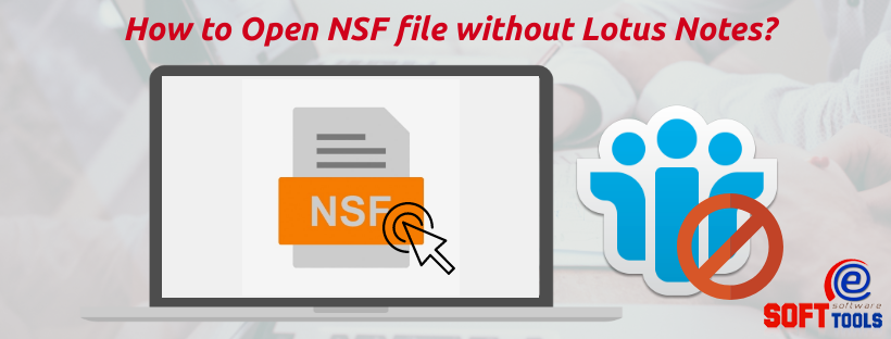 Open NSF Files Without Lotus Notes Open NSF Files Without Lotus Notes